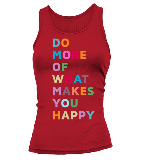 Do More Of What Makes You Happy Motivational Tank top Woman
