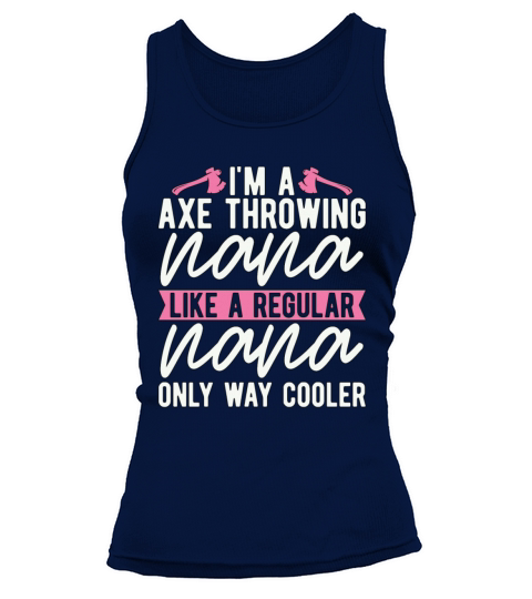 Im An Axe Throwing Nana Bullseye Axe Throwing Tank top Woman