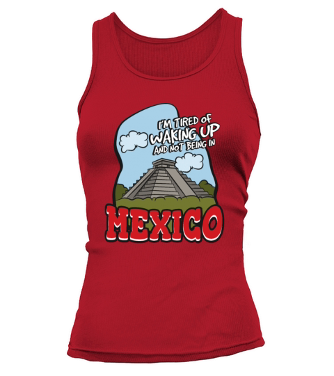 Im Tired Of Waking Up And Not Being In Mexico Tank top Woman
