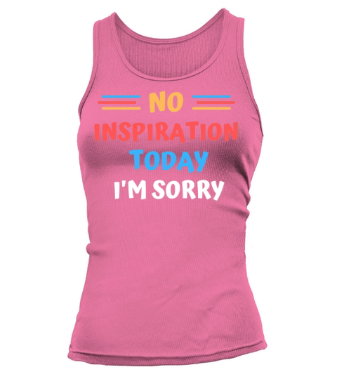 No Inspiration Today Im Sorry Tank top Woman