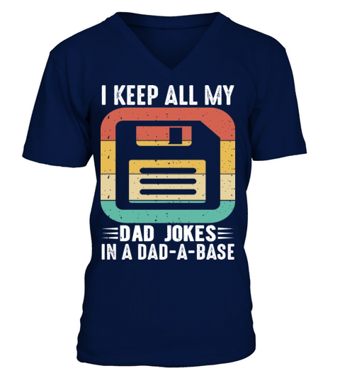 I keep all my Dad Jokes in a Dad - A - Base V-Neck T-shirt