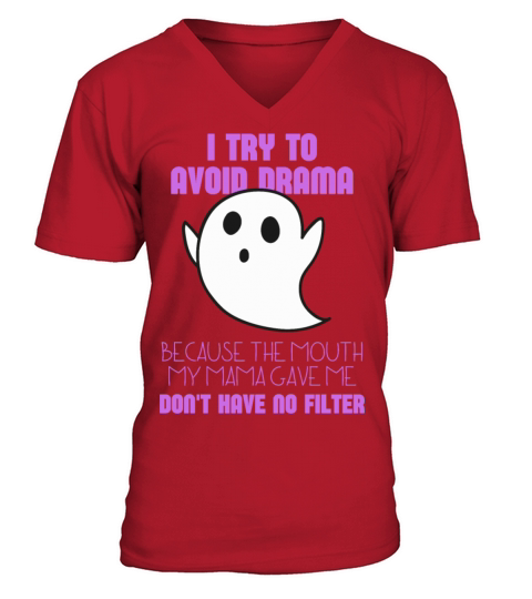 I Try To Avoid Drama Because The Mouth My Mama V-Neck T-shirt