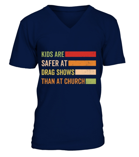 Kids Are Safer At Drag Shows Than At Church V-Neck T-shirt