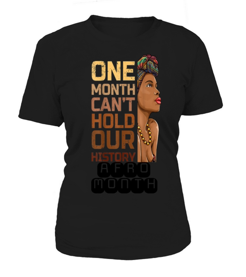 Black History One Month Can t Hold Our History Women's T-Shirt