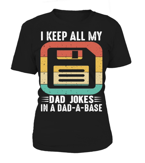 I keep all my Dad Jokes in a Dad - A - Base Women's T-Shirt
