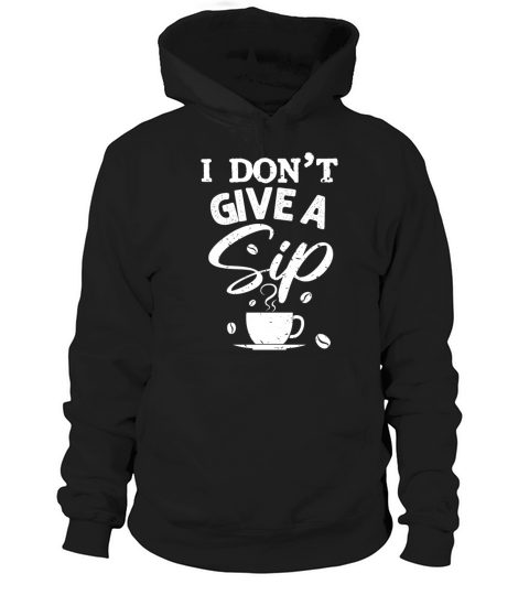 I dont give a Sip Queen Latte Art Barista Coffee Hoodie Unisex