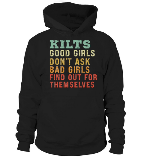 Kilts Good Girls Dont Ask Bad Girls Find Out For Hoodie Unisex
