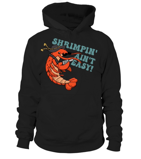 Shrimpin’ ain’t easy Hoodie Unisex