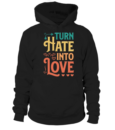 Turn Hate Into Love Motivational Saying Vintage Hoodie Unisex