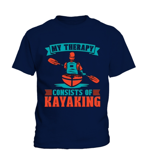 Kayaking My Therapy Consist Of Rowing Kayak Lover Kids T-Shirt