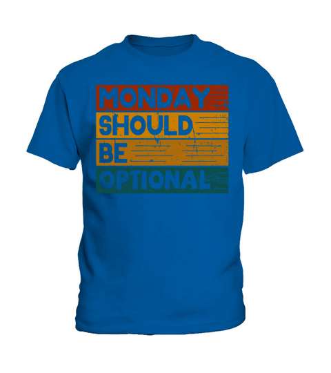 Monday should be optional vintage Kids T-Shirt