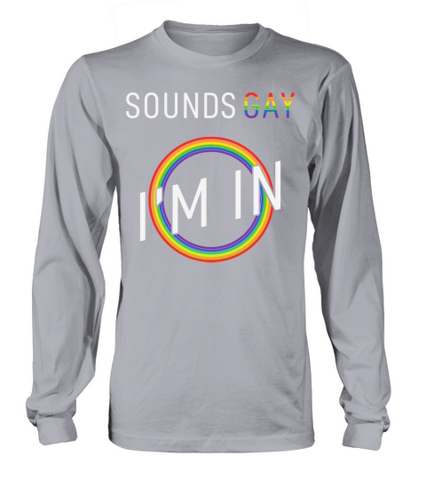 Pride Sounds Gay Im In Long sleeved Unisex