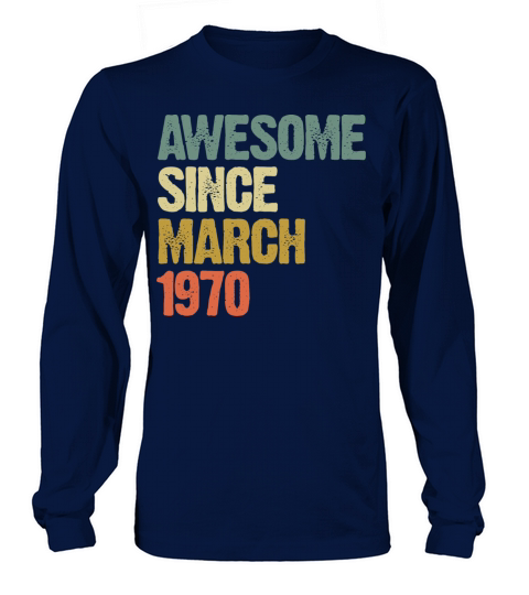 Retro Awesome Since March 1970 Groovy Vintage Long sleeved Unisex