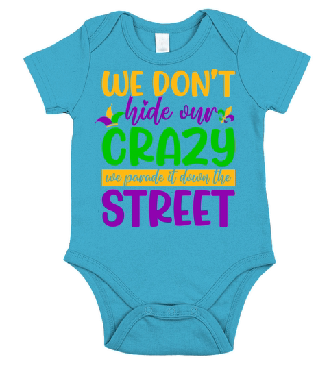 We Don t Hide Crazy We Parade It Down The Street Short Sleeve Baby One-Piece