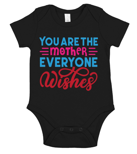 You Are The Mother Everyone Wishes Short Sleeve Baby One-Piece