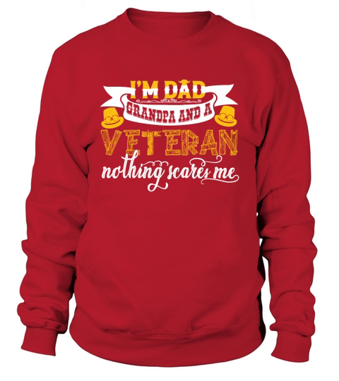 Im Dad Grandpa And A Veteran Nothing Scares Me Sweatshirt Unisex
