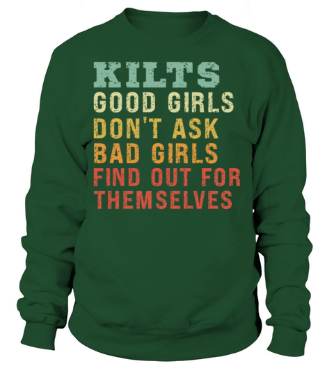 Kilts Good Girls Dont Ask Bad Girls Find Out For Sweatshirt Unisex
