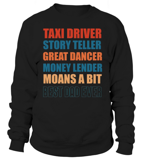 Taxi Driver Story Teller Great Dancer Money Lender Sweatshirt Unisex