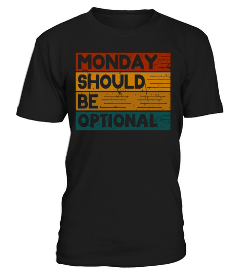 Monday should be optional vintage T-Shirt Unisex