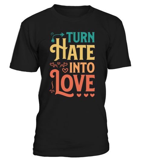 Turn Hate Into Love Motivational Saying Vintage T-Shirt Unisex