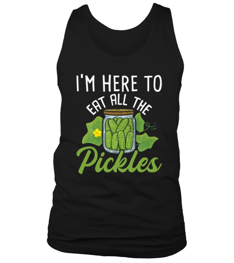 Im Here To Eat All the Pickles Pickle Vegetarian Tank Top Unisex