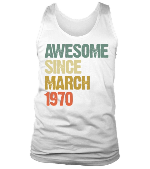 Retro Awesome Since March 1970 Groovy Vintage Tank Top Unisex