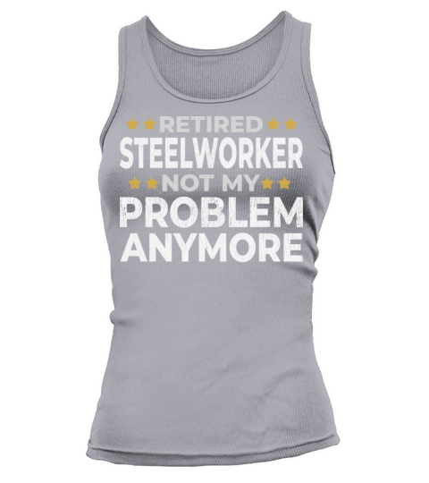 Retired Steelworker Retirement Funny Gift Tank top Woman