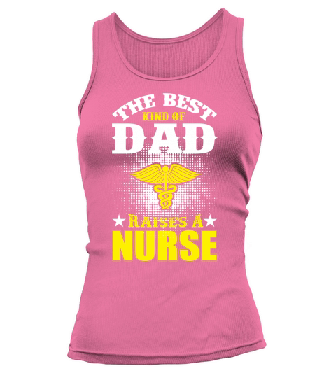 The Best Kind Of Dad Raises A Nurse Tank top Woman