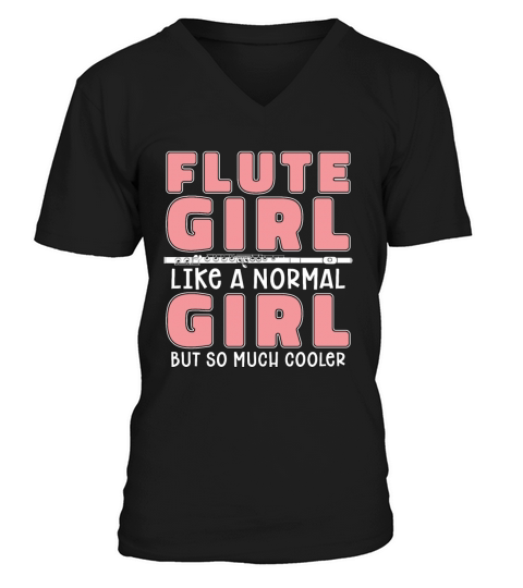 Flute Girl Like A Normal Girl But Woodwind Flutist V-Neck T-shirt