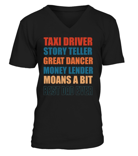 Taxi Driver Story Teller Great Dancer Money Lender V-Neck T-shirt