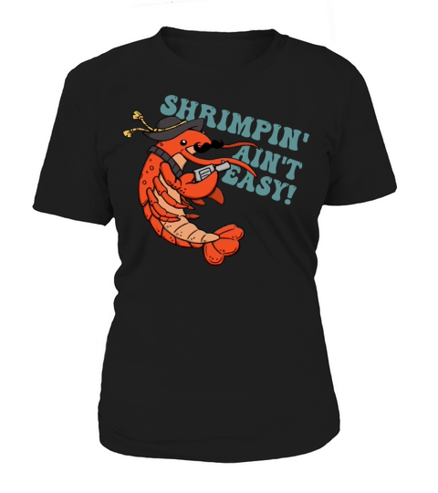 Shrimpin’ ain’t easy Women's T-Shirt