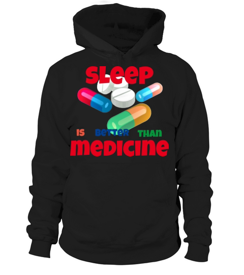 sleep is better than medicine Hoodie Unisex
