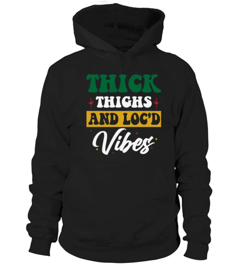 Thick Thighs And Locd Vibes Juneteenth Hoodie Unisex