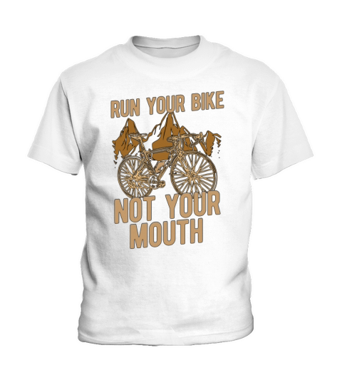 Bicycle Run Your Bike Not Your Mouth Biker Cyclist Kids T-Shirt