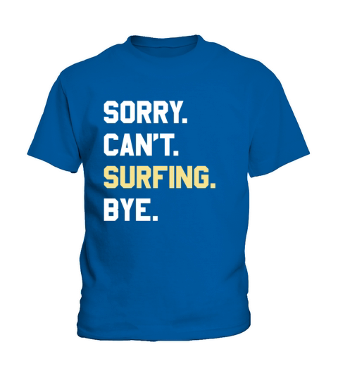 Funny Surfing Gift for Men Women Boys or Girls Kids T-Shirt
