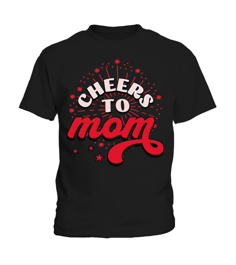 Happy Mamas Day - Cheers To Mom Kids T-Shirt