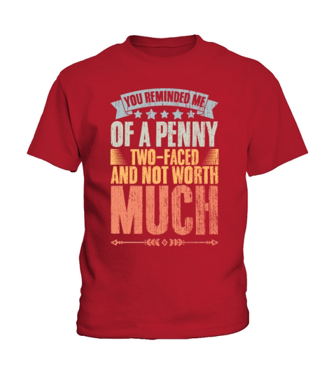 You Remind Me Of A Penny Vintage Two-Faced Traitor Kids T-Shirt