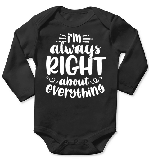 Im Always Right About Everything Long Sleeve Baby One-Piece