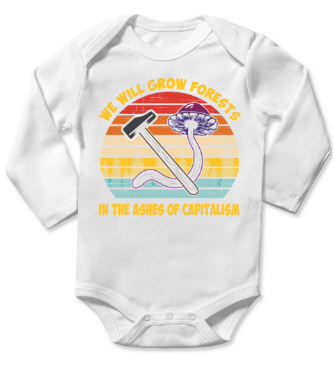 We Will Grow Forests In The Ashes Of Capitalism Vi Long Sleeve Baby One-Piece