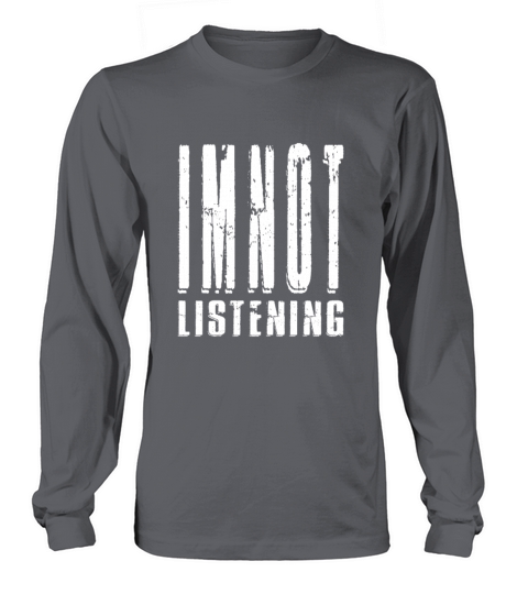Im Not Listening Long sleeved Unisex