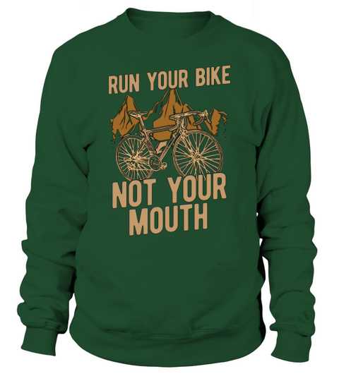 Bicycle Run Your Bike Not Your Mouth Biker Cyclist Sweatshirt Unisex