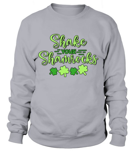 Funny Irish Saint Patricks Day Shake Your Sweatshirt Unisex