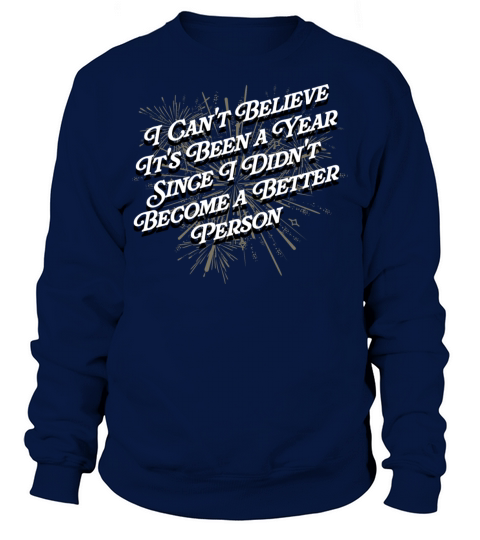 I Didnt Become a Better Person Funny Happy New Yea Sweatshirt Unisex