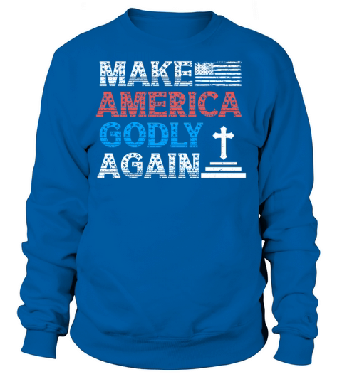 Make America Godly Again Christianity Symbol Sweatshirt Unisex
