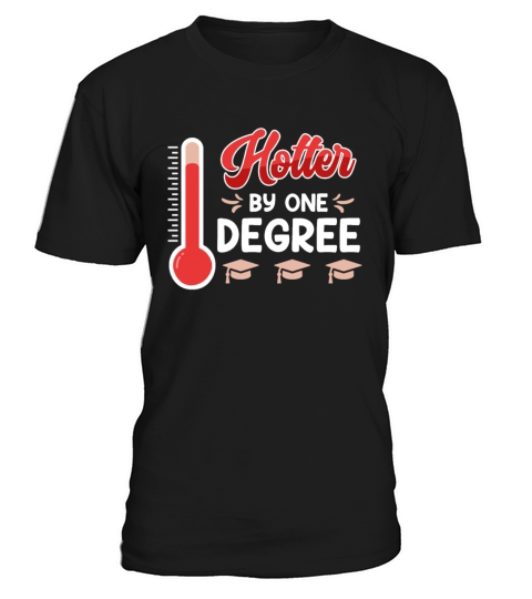 Hotter by one degree bachelors masters degree T-Shirt Unisex