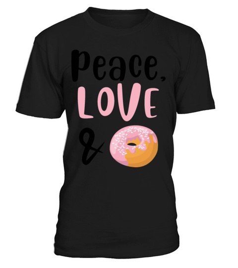 Peace Love and Doughnuts T-Shirt Unisex