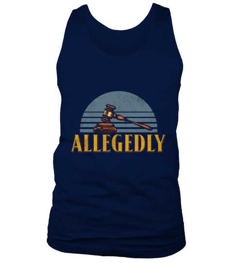 Funny Attorney Gift Allegedly Tshirt Attorneys Att Tank Top Unisex