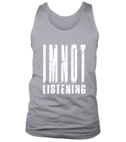 Im Not Listening Tank Top Unisex