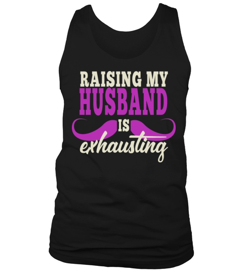 Raising My Husband Is Exhausting Vintage Wife Tank Top Unisex