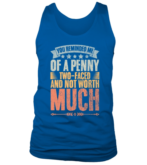 You Remind Me Of A Penny Vintage Two-Faced Traitor Tank Top Unisex